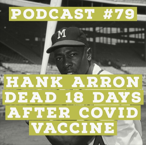 Podcast #79 – Jason Christoff – Hank Aaron Dead 18 Days After The New “Medicine”