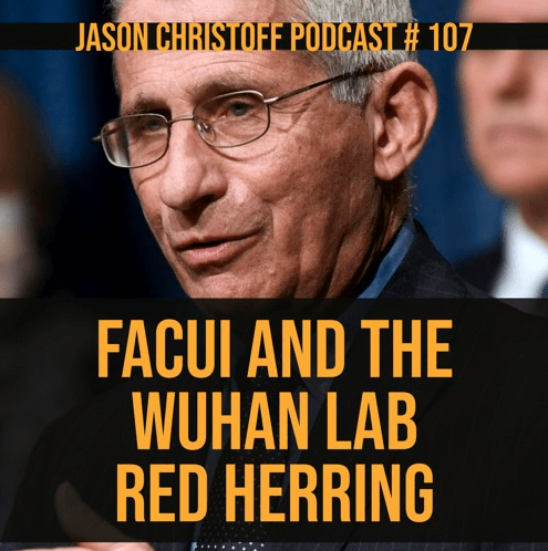 Podcast #107 – Jason Christoff – Facui and The Wuhan Lab Red Herring