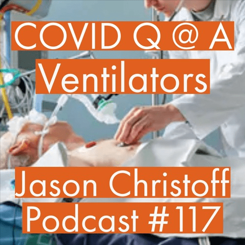 Podcast #117 – Jason Christoff – COVID Q and A – The Ventilators